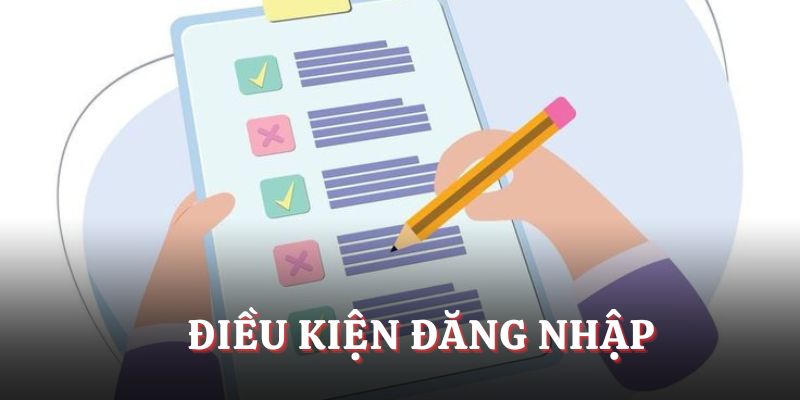 Điều kiện đăng nhập