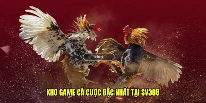 Kho game cá cược bậc nhất tại SV388